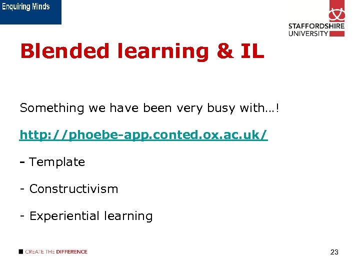 Blended learning & IL Something we have been very busy with…! http: //phoebe-app. conted.