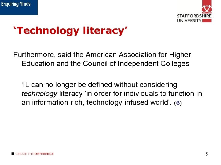 ‘Technology literacy’ Furthermore, said the American Association for Higher Education and the Council of