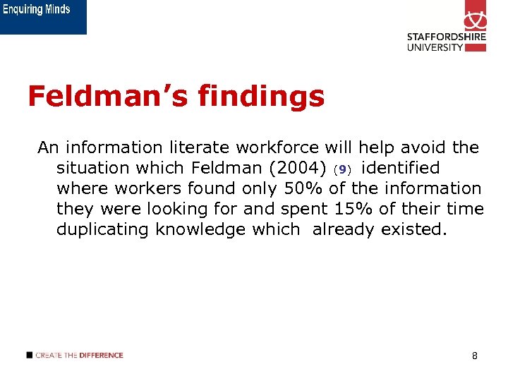 Feldman’s findings An information literate workforce will help avoid the situation which Feldman (2004)