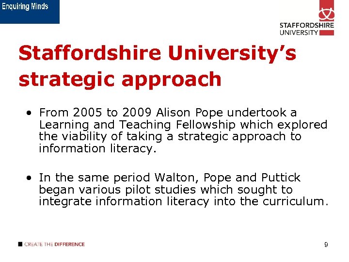 Staffordshire University’s strategic approach • From 2005 to 2009 Alison Pope undertook a Learning