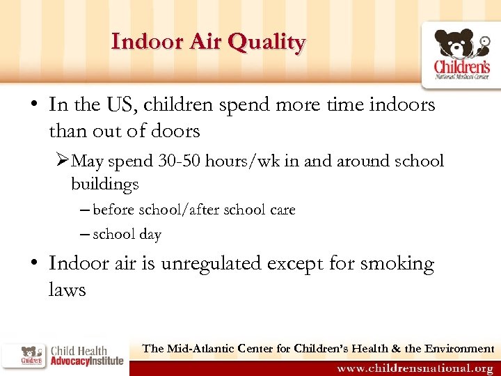 Indoor Air Quality • In the US, children spend more time indoors than out