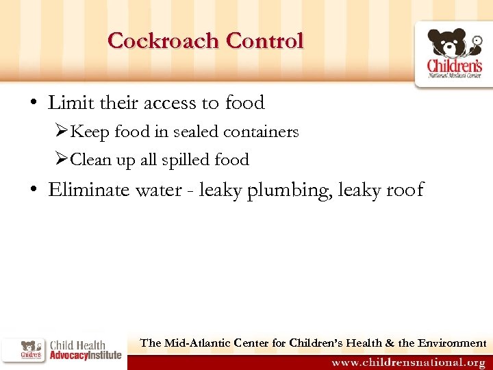 Cockroach Control • Limit their access to food ØKeep food in sealed containers ØClean