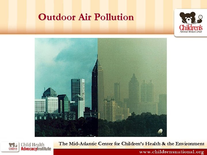 Outdoor Air Pollution The Mid-Atlantic Center for Children’s Health & the Environment 