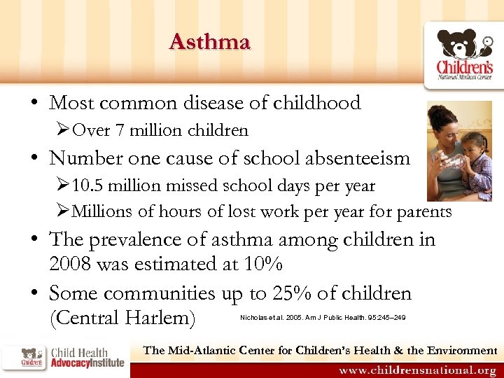 Asthma • Most common disease of childhood ØOver 7 million children • Number one