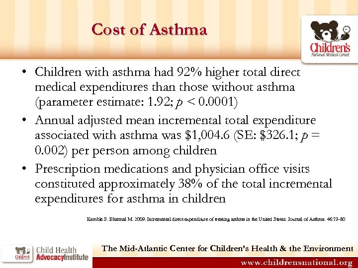 Cost of Asthma • Children with asthma had 92% higher total direct medical expenditures