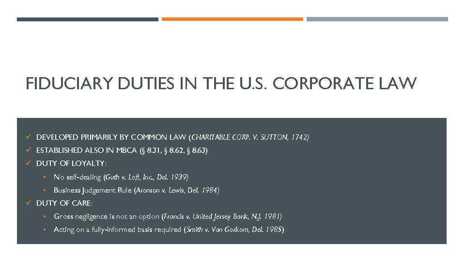 FIDUCIARY DUTIES IN THE U. S. CORPORATE LAW ü DEVELOPED PRIMARILY BY COMMON LAW