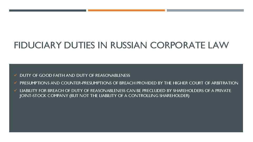 FIDUCIARY DUTIES IN RUSSIAN CORPORATE LAW ü DUTY OF GOOD FAITH AND DUTY OF