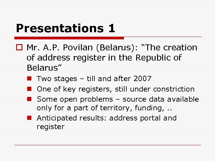 Presentations 1 o Mr. A. P. Povilan (Belarus): “The creation of address register in