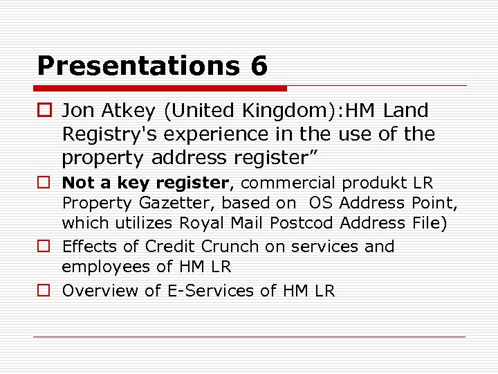 Presentations 6 o Jon Atkey (United Kingdom): HM Land Registry's experience in the use