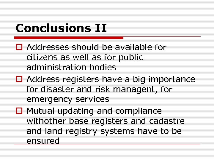 Conclusions II o Addresses should be available for citizens as well as for public