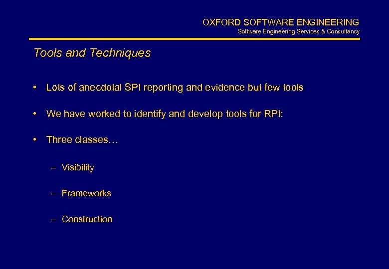 OXFORD SOFTWARE ENGINEERING Software Engineering Services & Consultancy Tools and Techniques • Lots of