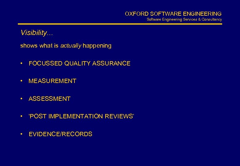 OXFORD SOFTWARE ENGINEERING Software Engineering Services & Consultancy Visibility. . . shows what is