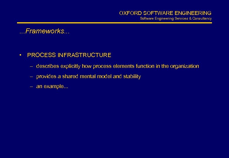 OXFORD SOFTWARE ENGINEERING Software Engineering Services & Consultancy . . . Frameworks. . .