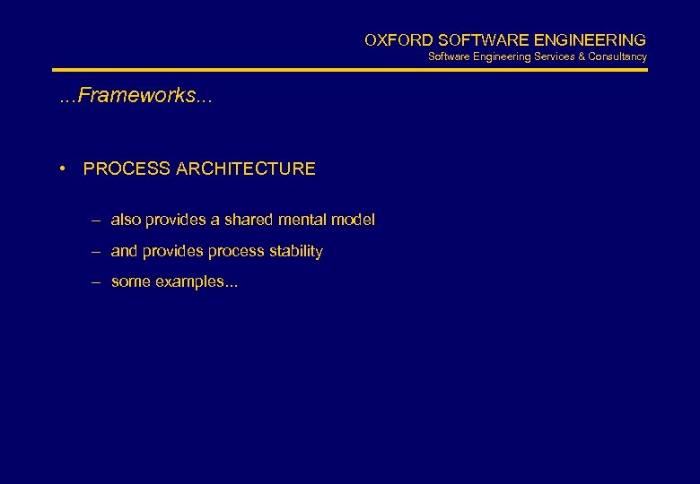 OXFORD SOFTWARE ENGINEERING Software Engineering Services & Consultancy . . . Frameworks. . .