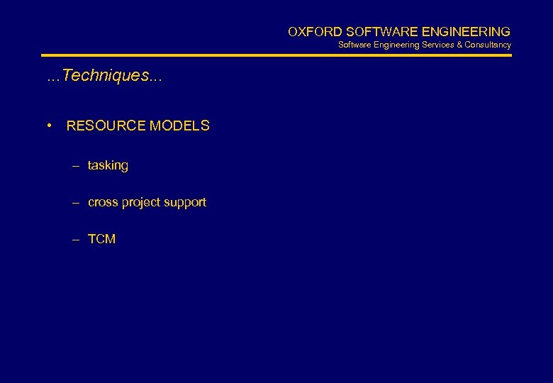 OXFORD SOFTWARE ENGINEERING Software Engineering Services & Consultancy . . . Techniques. . .