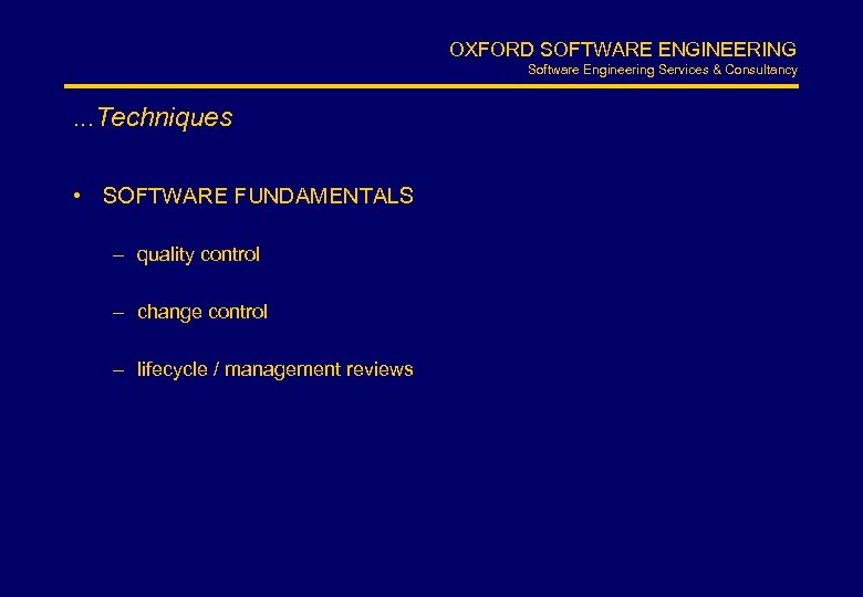 OXFORD SOFTWARE ENGINEERING Software Engineering Services & Consultancy . . . Techniques • SOFTWARE