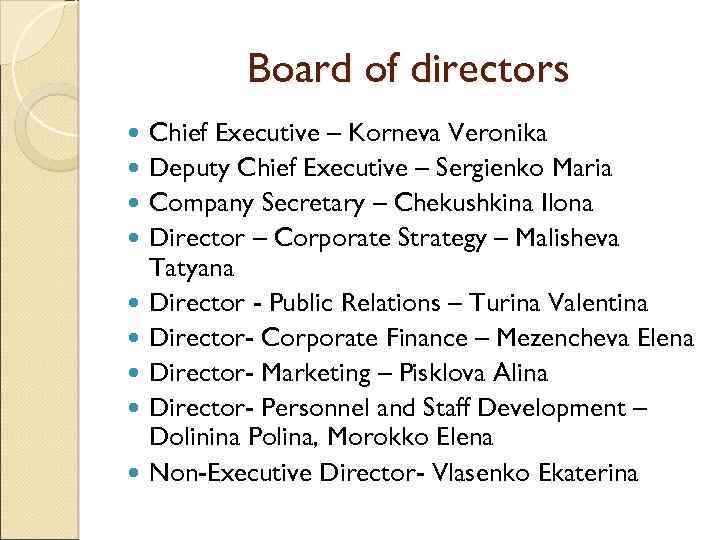 Board of directors Chief Executive – Korneva Veronika Deputy Chief Executive – Sergienko Maria