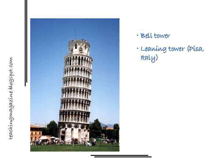 teachingmagazine. blogspot. com • Bell tower • Leaning tower (Pisa, Italy) 