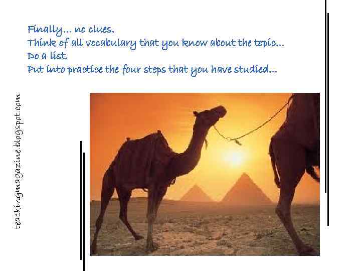 teachingmagazine. blogspot. com Finally… no clues. Think of all vocabulary that you know about