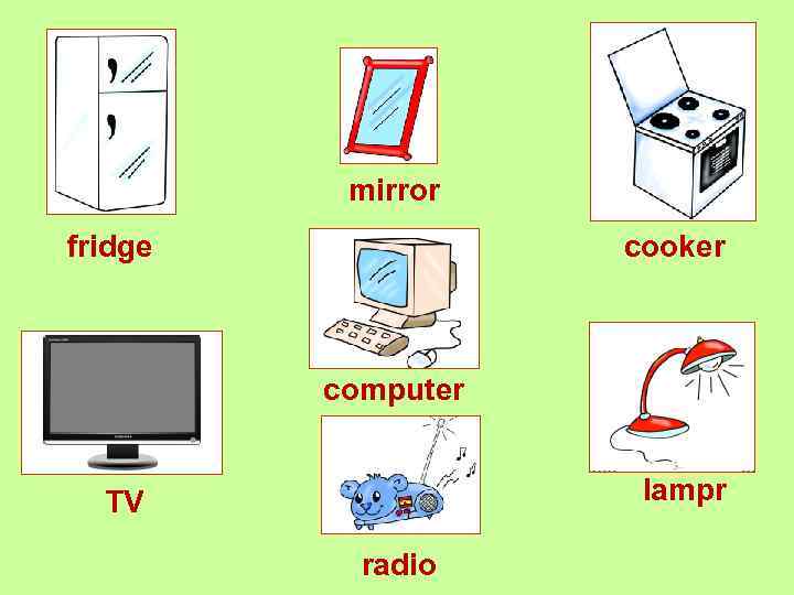 mirror fridge cooker computer lampr TV radio 