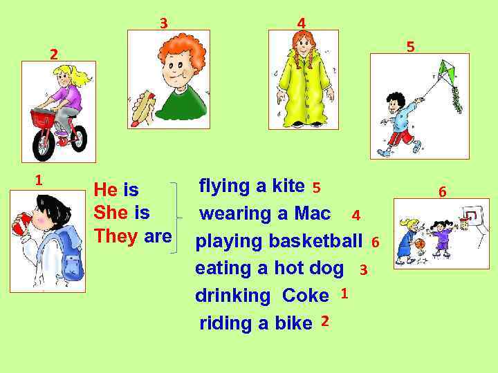 3 4 5 2 1 He is She is They are flying a kite