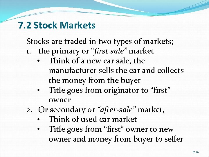 7. 2 Stock Markets Stocks are traded in two types of markets; 1. the