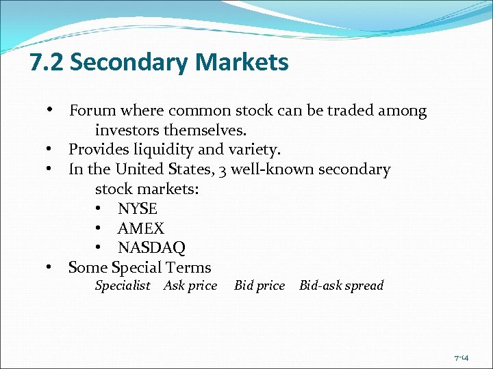 7. 2 Secondary Markets • Forum where common stock can be traded among investors