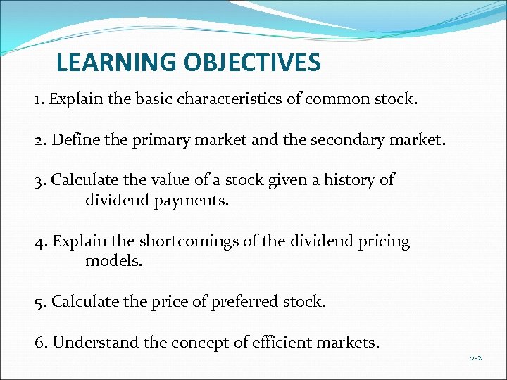 LEARNING OBJECTIVES 1. Explain the basic characteristics of common stock. 2. Define the primary