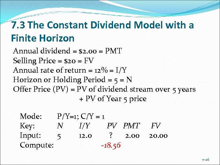 7. 3 The Constant Dividend Model with a Finite Horizon Annual dividend = $2.