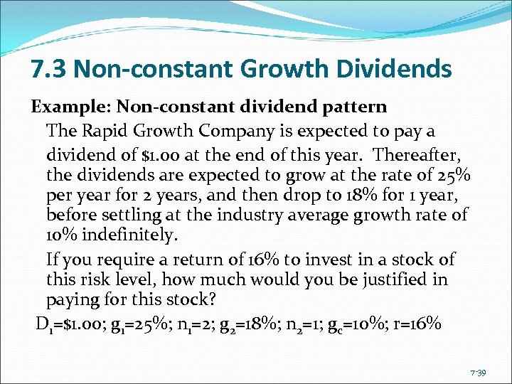 7. 3 Non-constant Growth Dividends Example: Non-constant dividend pattern The Rapid Growth Company is