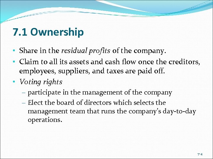 7. 1 Ownership • Share in the residual profits of the company. • Claim