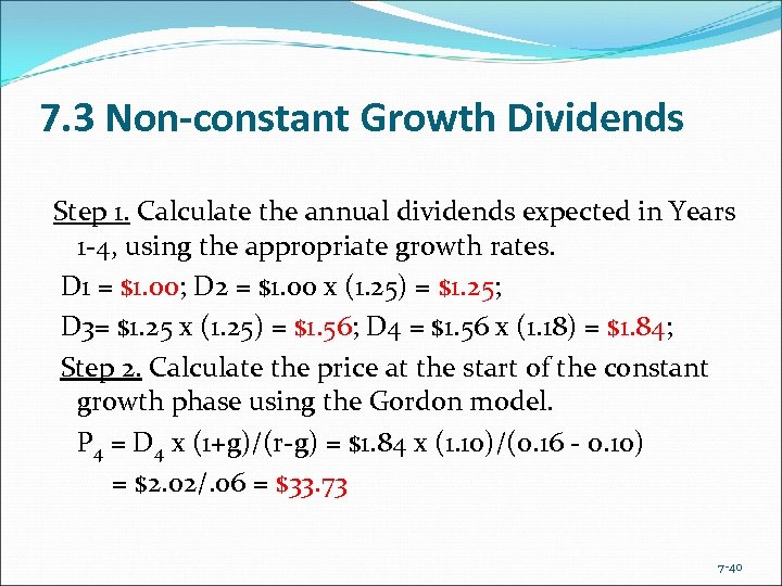 7. 3 Non-constant Growth Dividends Step 1. Calculate the annual dividends expected in Years