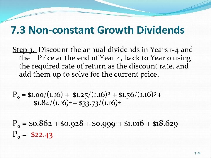 7. 3 Non-constant Growth Dividends Step 3. Discount the annual dividends in Years 1