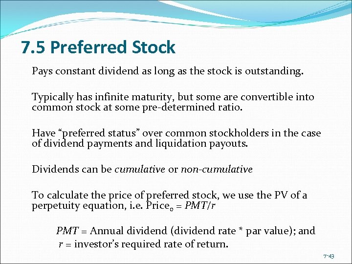 7. 5 Preferred Stock Pays constant dividend as long as the stock is outstanding.