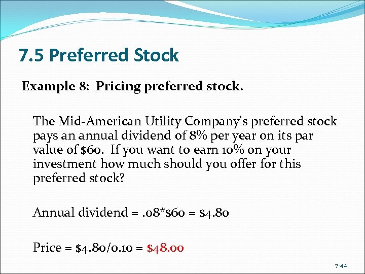 7. 5 Preferred Stock Example 8: Pricing preferred stock. The Mid-American Utility Company’s preferred