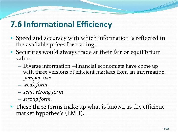 7. 6 Informational Efficiency • Speed and accuracy with which information is reflected in