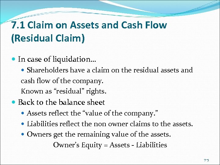 7. 1 Claim on Assets and Cash Flow (Residual Claim) In case of liquidation…