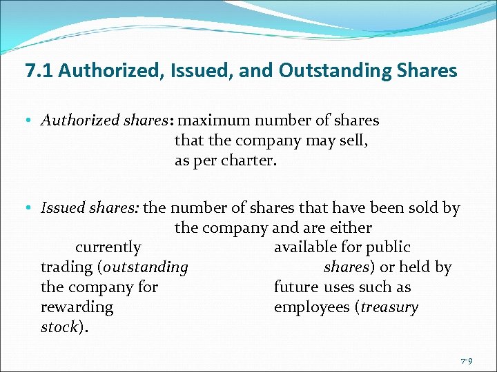 7. 1 Authorized, Issued, and Outstanding Shares • Authorized shares: maximum number of shares