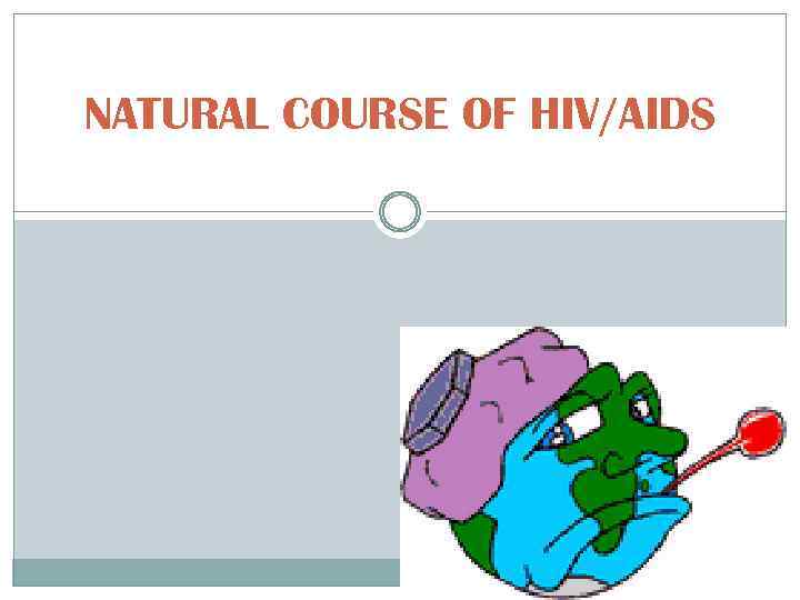 NATURAL COURSE OF HIV/AIDS 