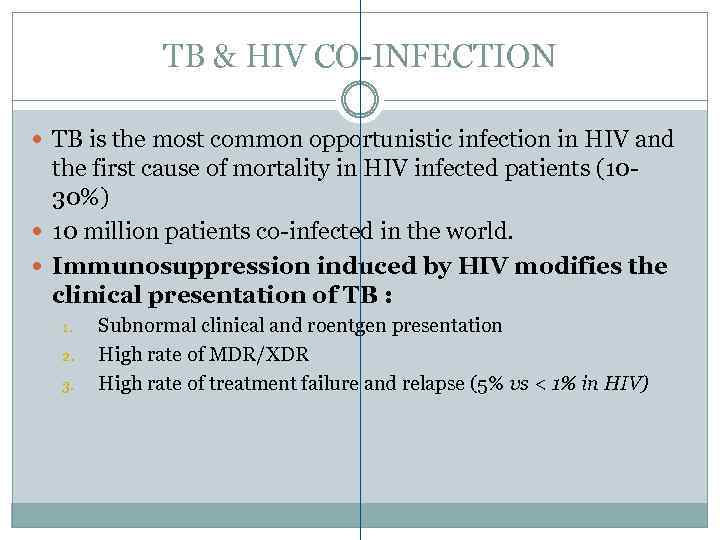 TB & HIV CO-INFECTION TB is the most common opportunistic infection in HIV and