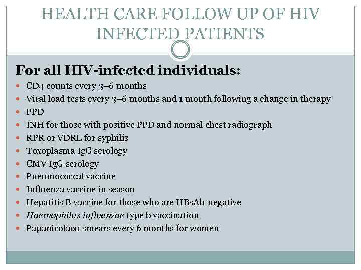 HEALTH CARE FOLLOW UP OF HIV INFECTED PATIENTS For all HIV-infected individuals: CD 4