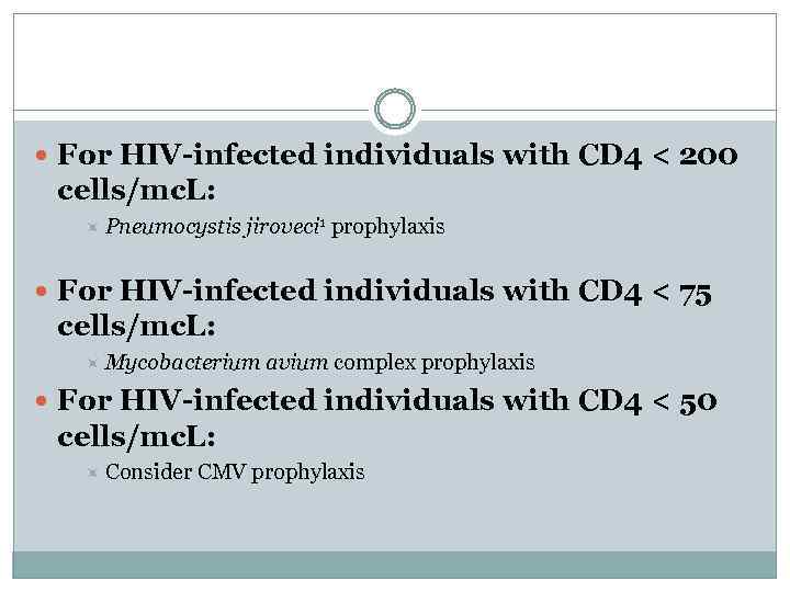  For HIV-infected individuals with CD 4 < 200 cells/mc. L: Pneumocystis jiroveci 1