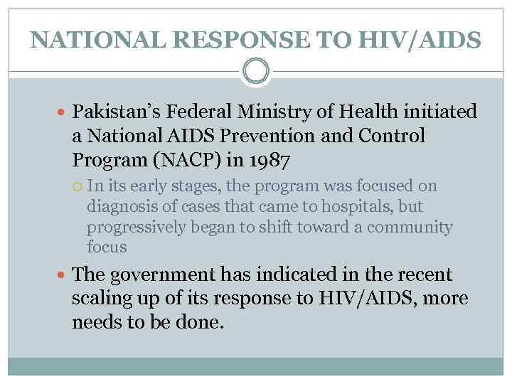 NATIONAL RESPONSE TO HIV/AIDS Pakistan’s Federal Ministry of Health initiated a National AIDS Prevention