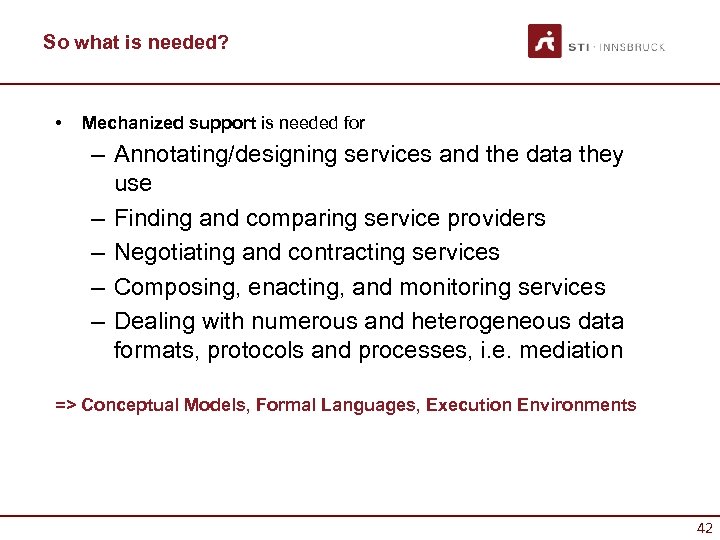 So what is needed? • Mechanized support is needed for – Annotating/designing services and