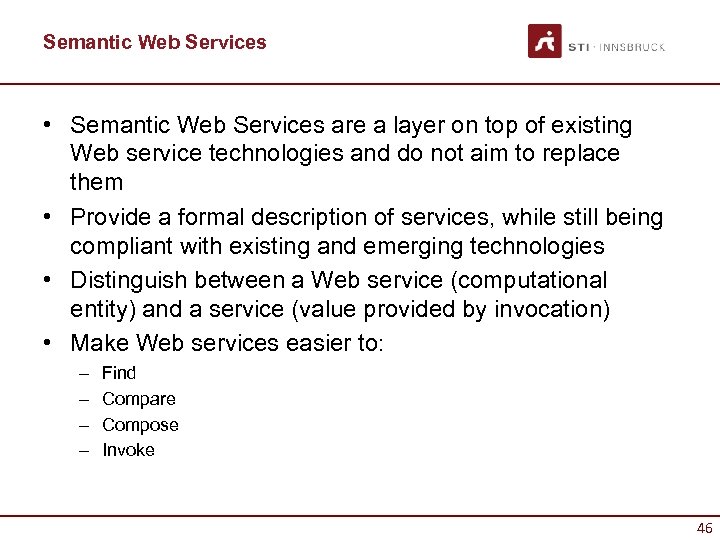Semantic Web Services • Semantic Web Services are a layer on top of existing