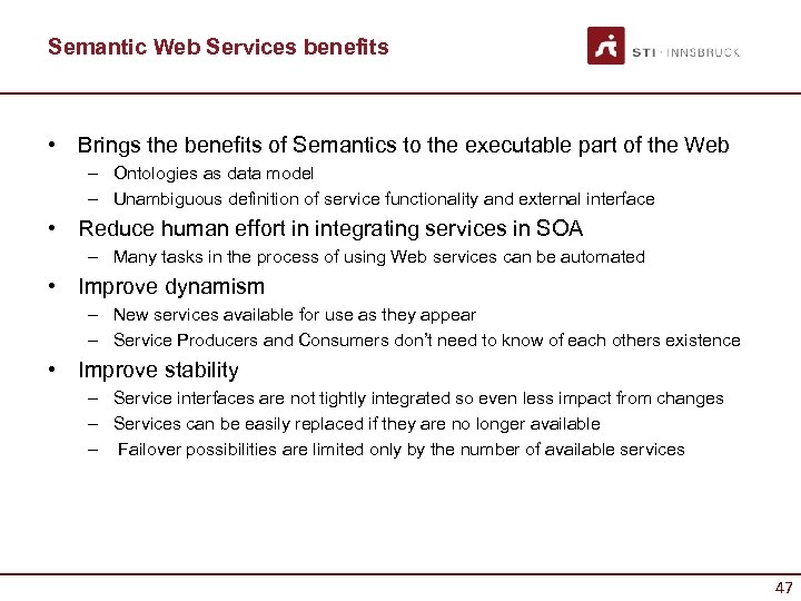 Semantic Web Services benefits • Brings the benefits of Semantics to the executable part
