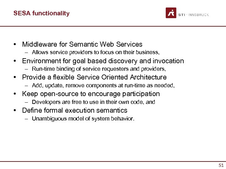 SESA functionality • Middleware for Semantic Web Services – Allows service providers to focus