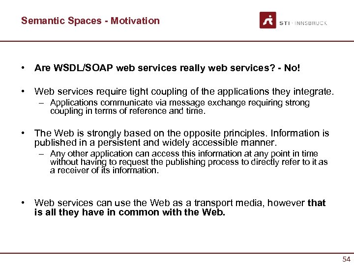Semantic Spaces - Motivation • Are WSDL/SOAP web services really web services? - No!
