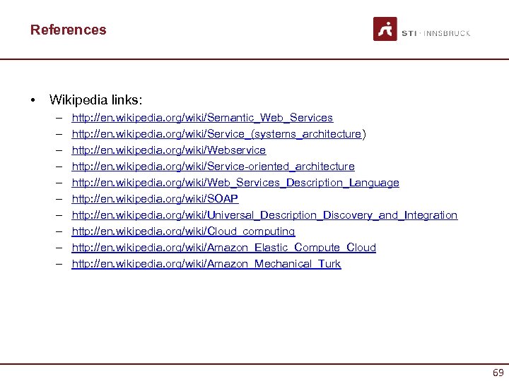 References • Wikipedia links: – – – – – http: //en. wikipedia. org/wiki/Semantic_Web_Services http: