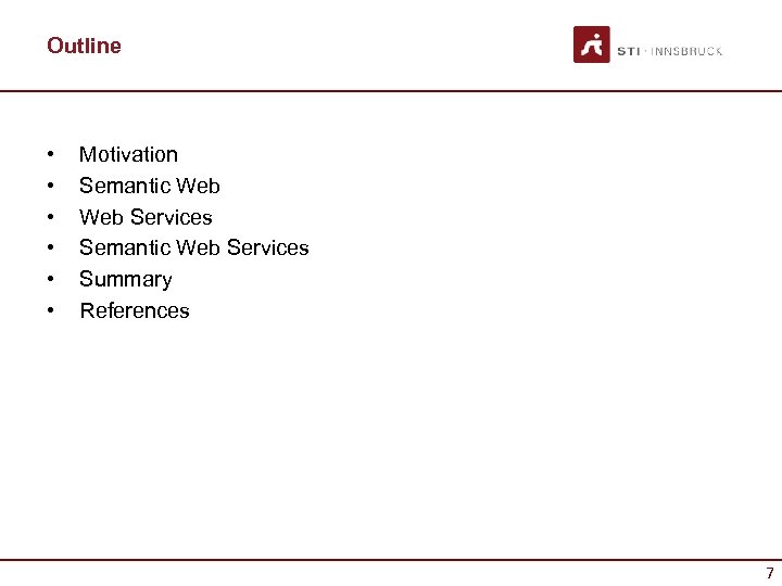 Outline • • • Motivation Semantic Web Services Summary References 7 